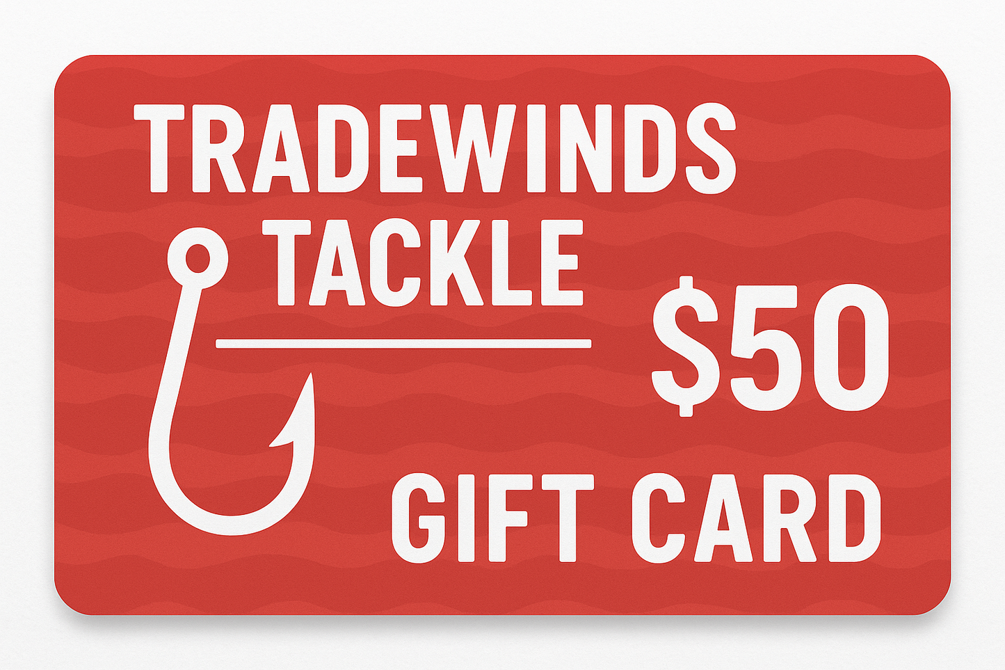 Tradewinds Tackle IN-STORE Gift Card